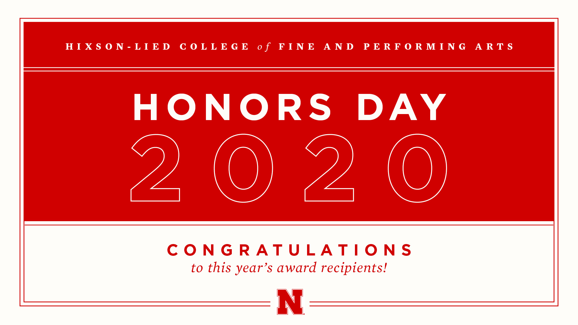 n-Lied College of Fine and Performing Arts congratulates the outstanding students, faculty, staff and alumni, who are recipients of our Honors Day awards this year.
