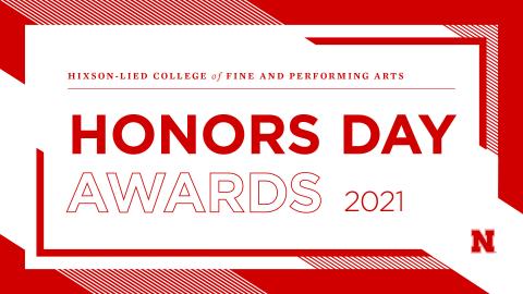 The Hixson-Lied College of Fine and Performing Arts has announced the recipients of its 2021 Honors Day awards. 
