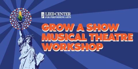 The Lied Center for Performing Arts presents the Grow a Show Musical Theatre Workshop Sept. 9-10.