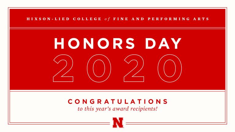 The Hixson-Lied College of Fine and Performing Arts congratulates the outstanding students, faculty, staff and alumni, who are recipients of our Honors Day awards this year.